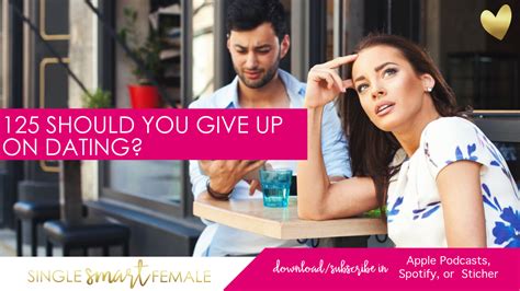when should i give up dating